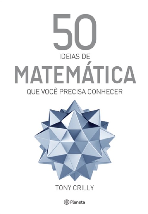 50 Ideias de Matematica que Voce Precisa Conhecer - Planeta