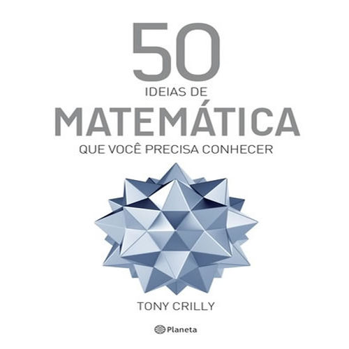 50 Ideias de Matematica que Voce Precisa Conhecer