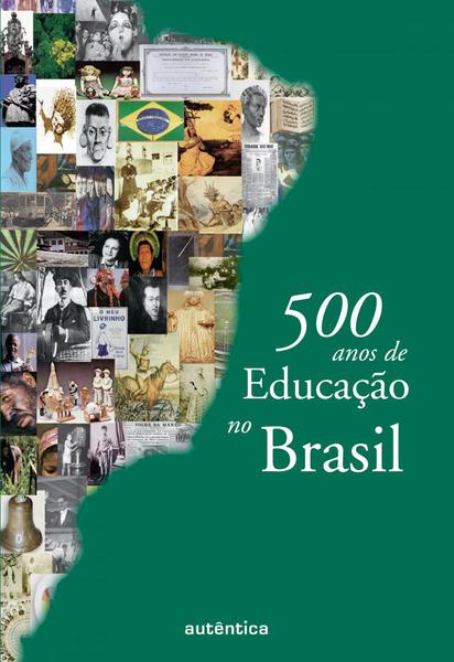 500 Anos de Educação no Brasil - Autentica