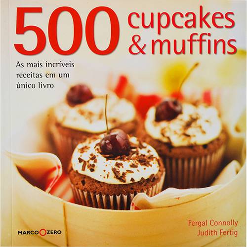 500 Cupcakes & Muffins: as Mais Incríveis Receitas em um Único Livro