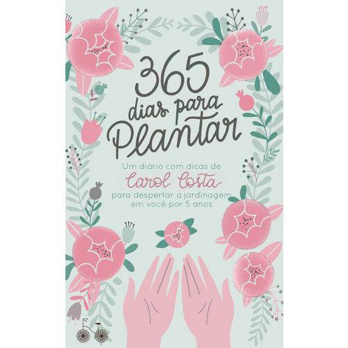 Tudo sobre '365 Dias para Plantar - 1ª Ed.'
