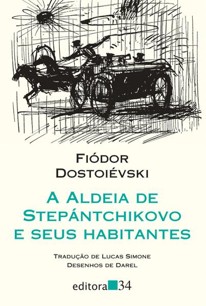 A Aldeia de Stepántchikovo e Seus Habitantes - Editora 34