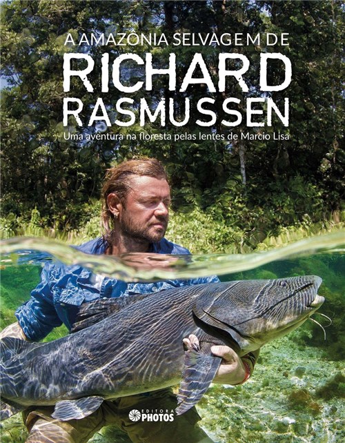 A Amazônia Selvagem de Richard Rasmussen