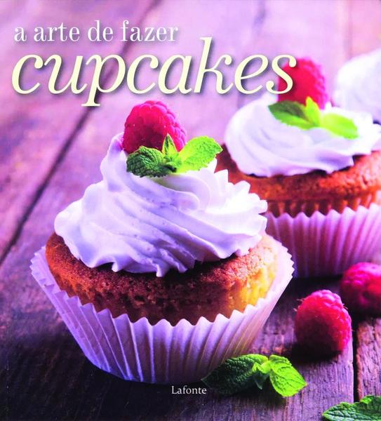 A Arte de Fazer Cupcakes - Lafonte-
