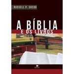 A Bíblia e os Livros - Russell P. Shedd