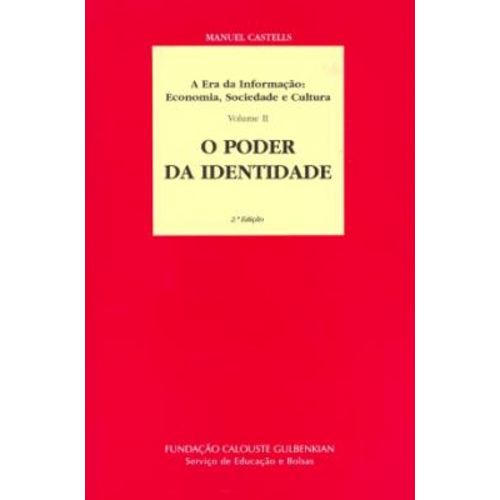 A Era da Informação: Economia, Sociedade e Cultura o Poder da Identidade-vol.ii