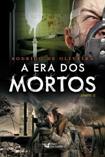 A Era dos Mortos - Parte I - Oliveira,rodrigo - Faro Editorial