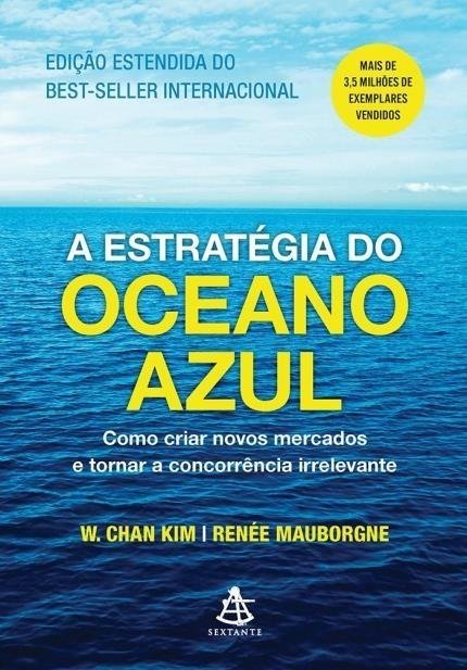 A Estratégia do Oceano Azul - Kim,w. Chan; Mauborgne,renée; da Cunha S...