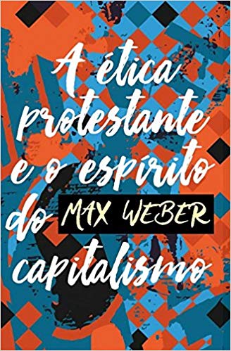 A Ética Protestante e o Espírito do Capitalismo - Martin Claret
