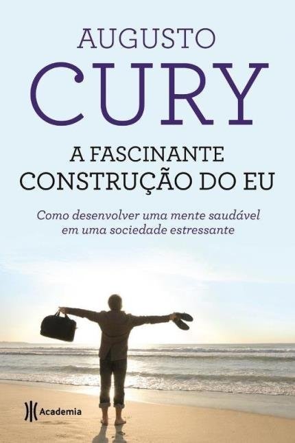 A Fascinante Construção do eu – 2ª Ed. 2014 - Cury,augusto - Ed. Acad...