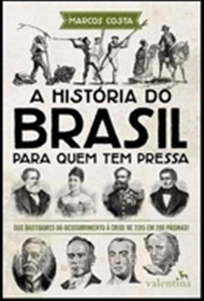 A História do Brasil para Quem Tem Pressa - Valentina