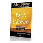 A Isca De Satanás - John Bevere Livro