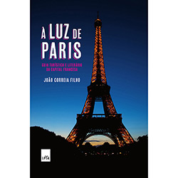 À Luz de Paris: Guia Turístico e Literário da Capital Francesa