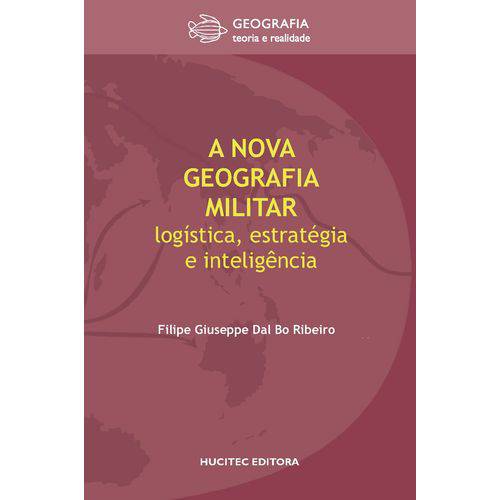 Tudo sobre 'A Nova Geografia Militar: Logística, Estratégia e Inteligência'