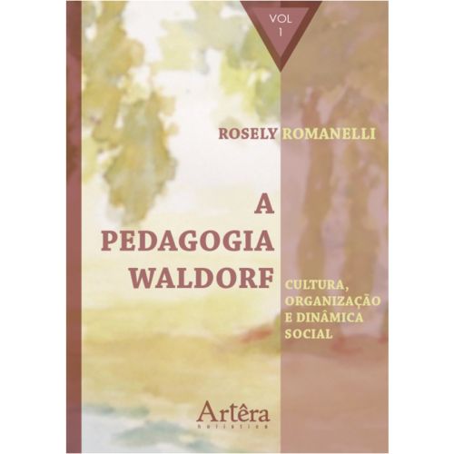A Pedagogia Waldorf (Vol. 1)