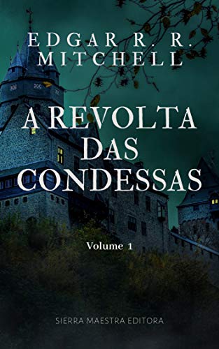 A REVOLTA DAS CONDESSAS: Volume 1