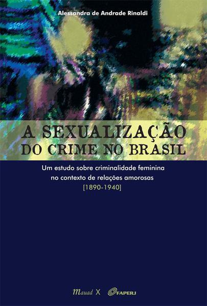 A Sexualização do Crime no Brasil - Mauad