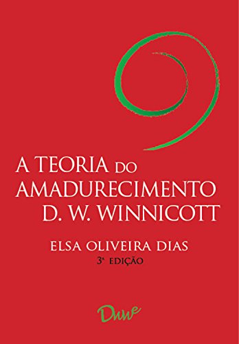 A Teoria do Amadurecimento de D. W. Winnicott: 3° Ed.