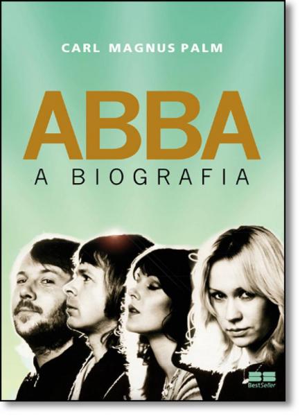 Abba: a Biografia - Best Seller