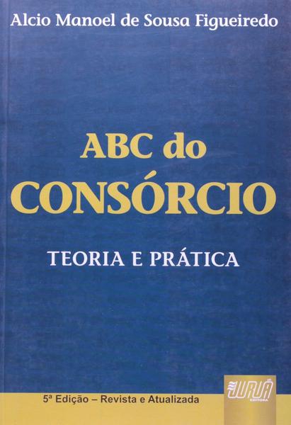ABC do Consórcio - Teoria e Pratica - Juruá
