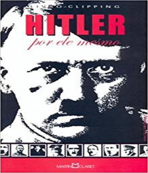 Adolf Hitler - por Ele Mesmo - Martin Claret