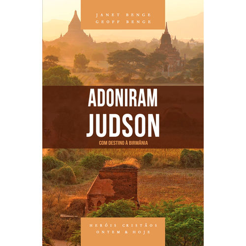 Adoniram Judson - Série Heróis Cristãos Ontem & Hoje