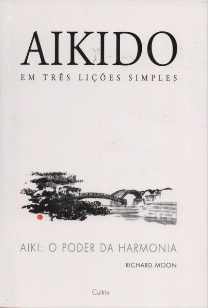Aikido em Tres Licoes Simples - Cultrix (pensamento)