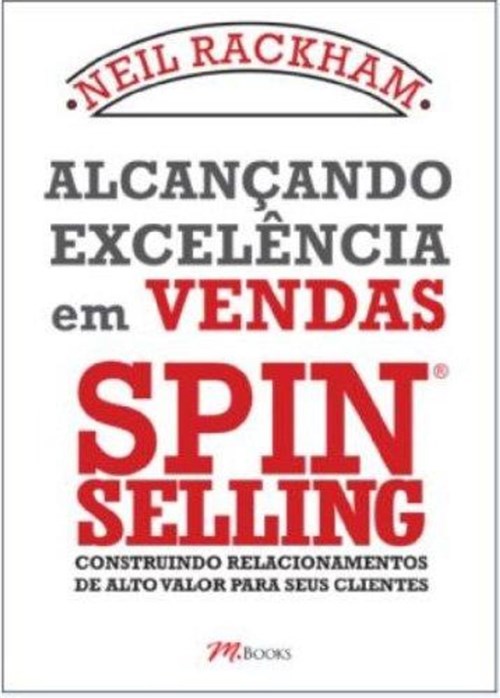 Alcançando Excelencia em Vendas - Spin Selling