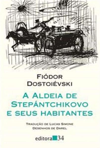 Aldeia de Stepantchikovo e Seus Habitantes, a - Editora 34