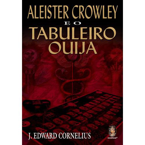 Tudo sobre 'Aleister Crowley e o Tabuleiro Ouija'
