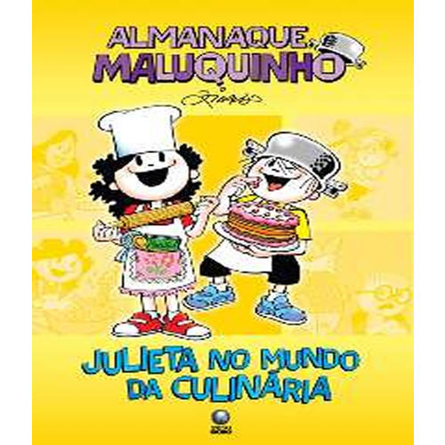 Almanaque Maluquinho - Julieta no Mundo da Culinaria