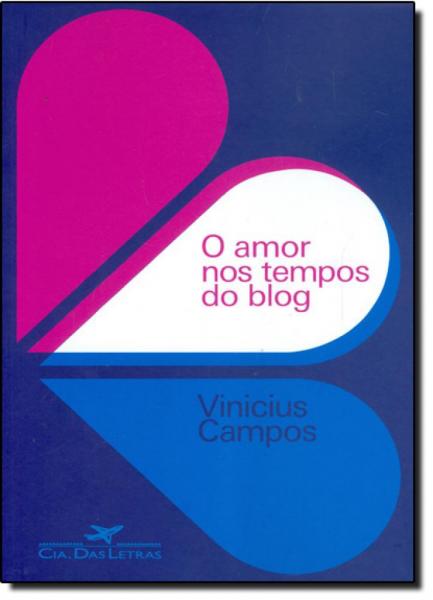Amor Nos Tempos do Blog, o - Companhia das Letras