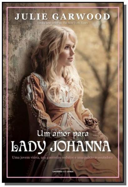 Amor para Lady Johanna, um - Universo dos Livros