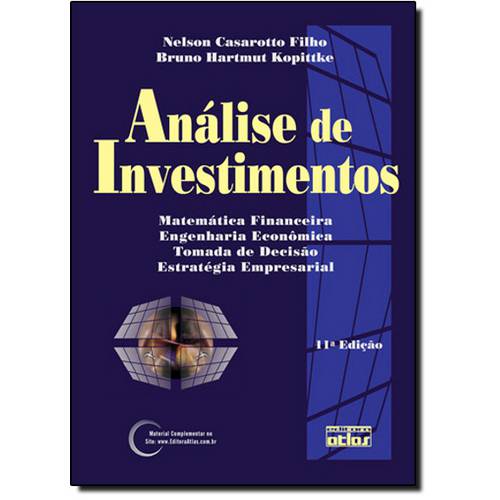 Análise de Investimentos: Matemática Financeira, Engenharia Econômica, Tomada de Decisão, Estratégia