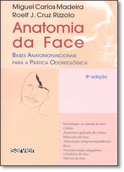 Anatomia da Face: Bases Anatomofuncionais para a Prática Odontológica - Sarvier