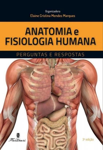 Anatomia e Fisiologia Humana - Perguntas e Respostas - Martinari