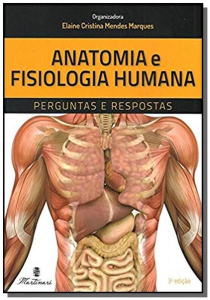 Anatomia e Fisiologia Humana - Perguntas e Respostas - Martinari