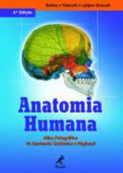 Anatomia Humana - Atlas Fotografico de Anatomia Sistemica e Regional - Manole
