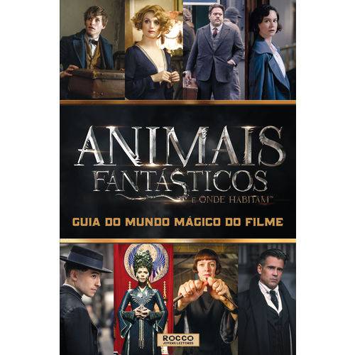 Animais Fantásticos e Onde Habitam: Guia do Mundo Mágico do Filme - 1ª Ed.