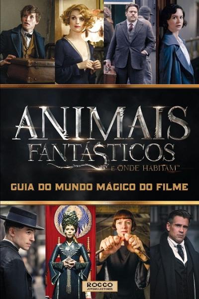 Animais Fantasticos e Onde Habitam - Guia do Mundo Magico do Filme - Rocco - 1