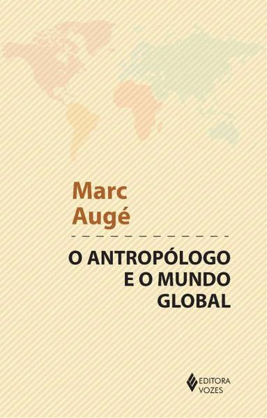 Antropólogo e o Mundo Global - Vozes