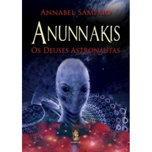 Anunnakis - os Deuses Astronautas - Madras