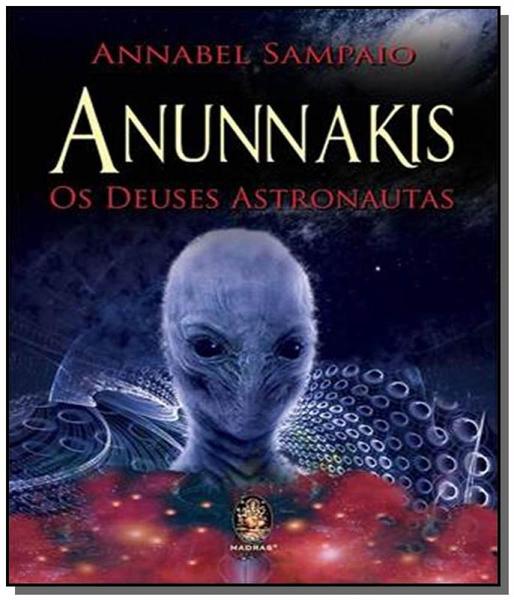 Anunnakis-os Deuses Astronautas - Madras