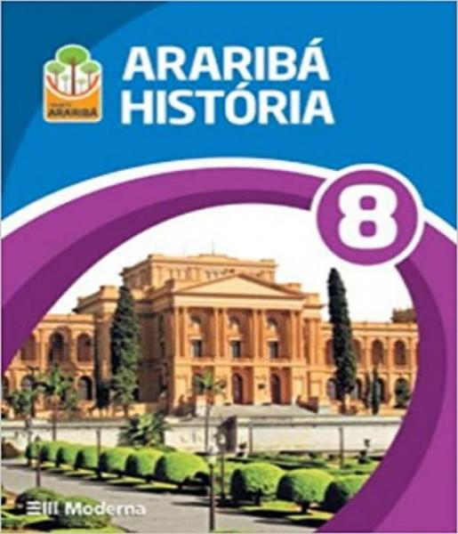 Arariba - Historia - 8 Ano - Ef Ii - 03 Ed - Moderna - Didatico