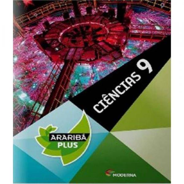 Arariba Plus - Ciencias - 9 Ano - Ef Ii - 04 Ed - Moderna
