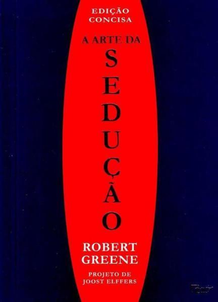 Arte da Seducao, a (Edicao Concisa) - Rocco