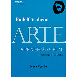 Arte e Percepção Visual: uma Psicologia da Visão Criadora