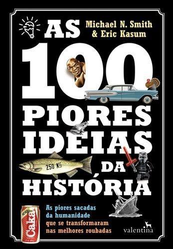 As 100 Piores Ideias da Historia - Valentina
