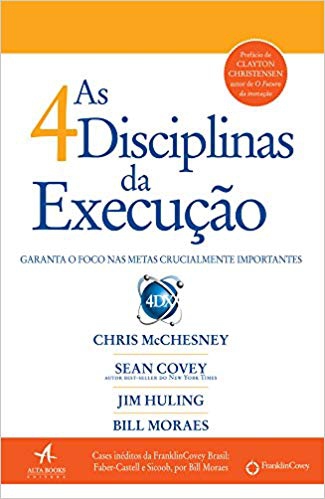 As 4 Disciplinas da Execucao - Alta Books