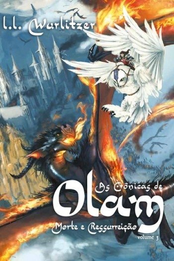 As Crônicas de Olam | Volume 3 - L.l.wurlitzer